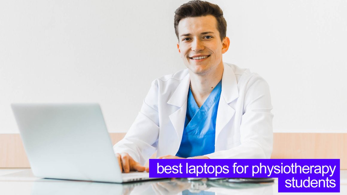 10 Best Laptops for Physiotherapy Students [Reviews + Buying Guide]