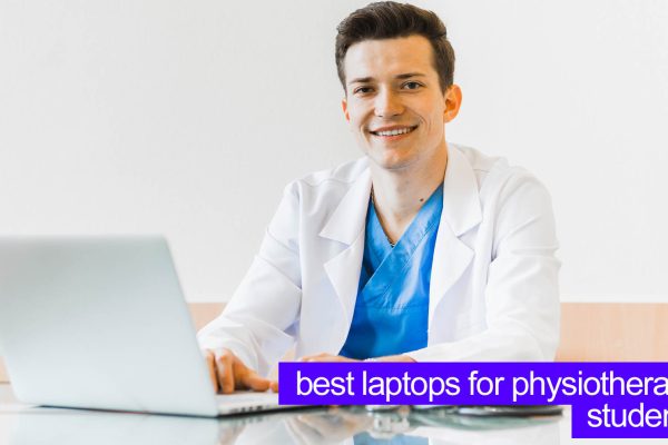 10 Best Laptops for Physiotherapy Students [Reviews + Buying Guide]