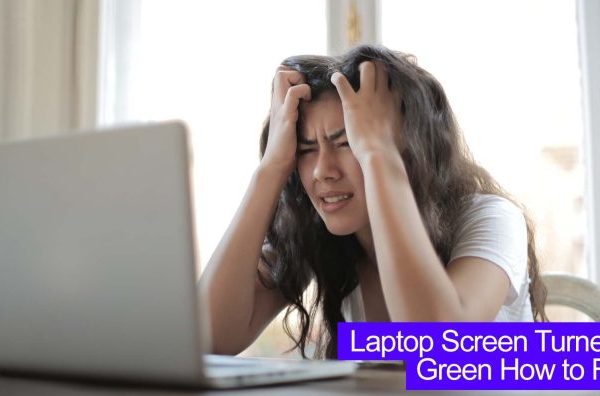 How to Fix Laptop Screen Turned Green