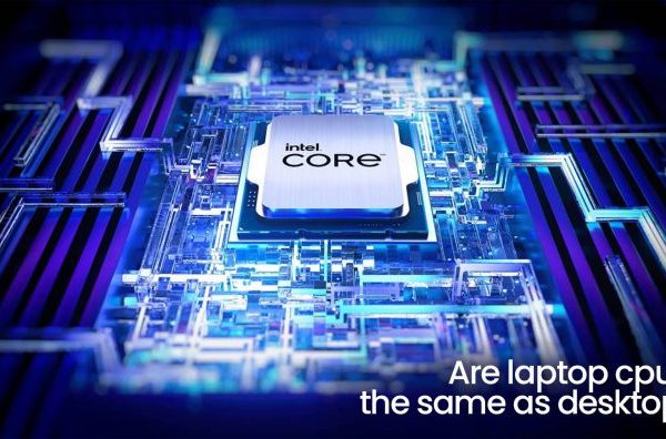 Are Laptop CPUs the same as Desktop? [Explained]